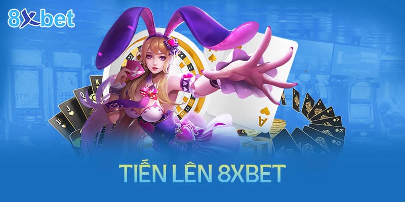 Hướng dẫn cách chơi tiến lên 8XBet đơn giản chi tiết cho tân thủ 2 Hướng dẫn cách chơi tiến lên 8XBet đơn giản chi tiết cho tân thủ