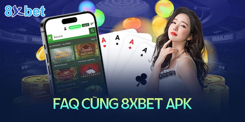 8xbet apk - Hướng dẫn cài đặt app đơn giản nhất 4 Những câu hỏi thường gặp kh tải 8XBet Apk