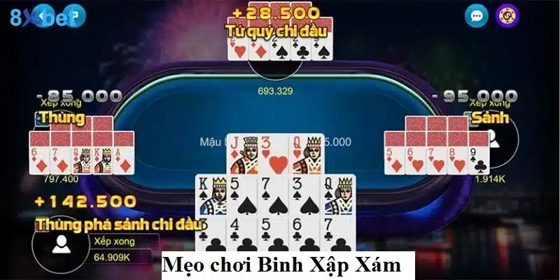 Hướng dẫn chơi Binh Xập Xám 8XBET cho người mới bắt đầu 5 Bỏ túi 3 mẹo chơi Binh Xập Xám cực hay