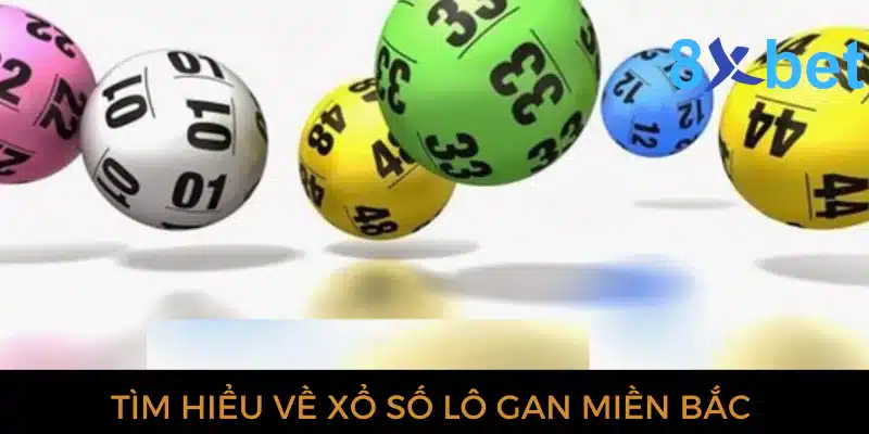 Xổ số lô gan miền Bắc: Dự đoán XSMB chính xác nhất 2 Tìm hiểu về xổ số lô gan miền Bắc